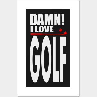 Damn I Love GOLF Posters and Art